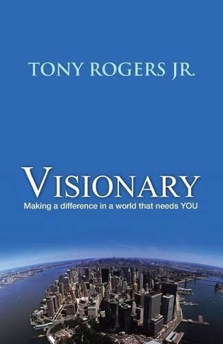 Cover image for Visionary: Making a difference in a world that needs YOU