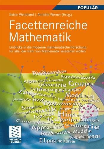 Cover image for Facettenreiche Mathematik: Einblicke in die moderne mathematische Forschung fur alle, die mehr von Mathematik verstehen wollen