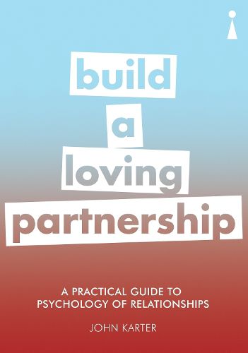 Cover image for A Practical Guide to the Psychology of Relationships: Build a Loving Partnership