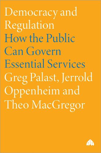 Cover image for Democracy and Regulation: How the Public Can Govern Essential Services