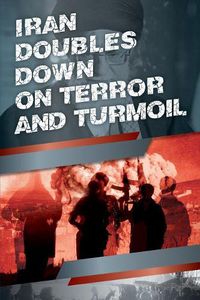 Cover image for Iran Doubles Down on Terror and Turmoil