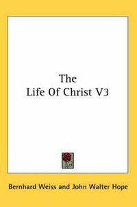 Cover image for The Life of Christ V3