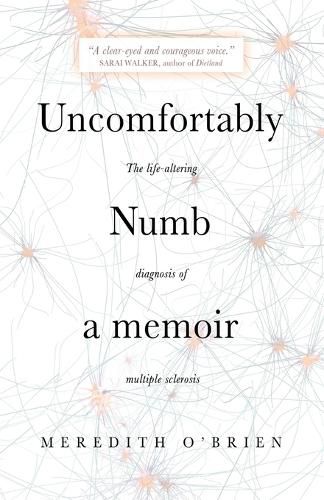 Uncomfortably Numb: a memoir about the life-altering diagnosis of multiple sclerosis