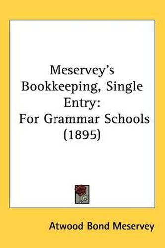 Cover image for Meservey's Bookkeeping, Single Entry: For Grammar Schools (1895)