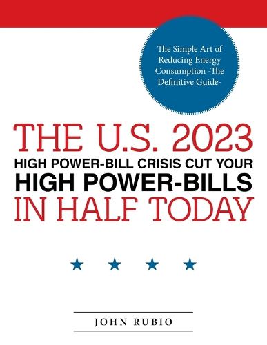 Cover image for The U.S. 2023 High Power-Bill Crisis Cut Your High Power-Bills in Half Today