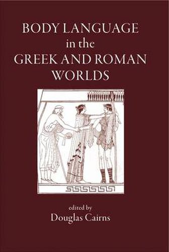 Cover image for Body Language in the Greek and Roman Worlds