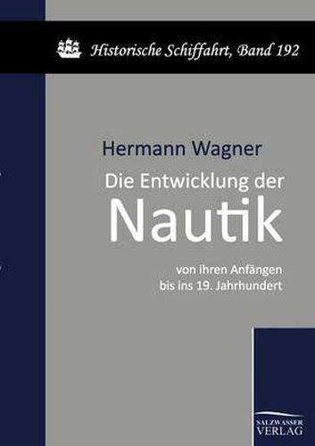 Cover image for Die Entwicklung der Nautik von ihren Anfangen bis ins 19. Jahrhundert