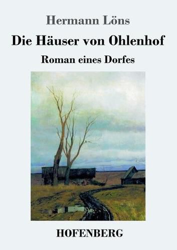 Die Hauser von Ohlenhof: Roman eines Dorfes