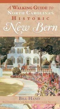 Cover image for A Walking Guide to North Carolina's Historic New Bern