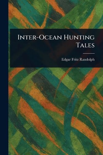 Cover image for Inter-Ocean Hunting Tales