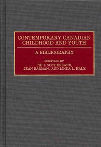Cover image for Contemporary Canadian Childhood and Youth: A Bibliography