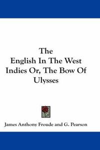 Cover image for The English in the West Indies Or, the Bow of Ulysses