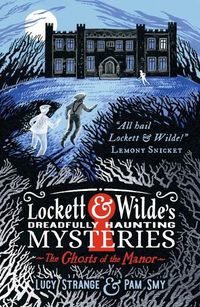 Cover image for Lockett & Wilde's Dreadfully Haunting Mysteries: The Ghosts of the Manor