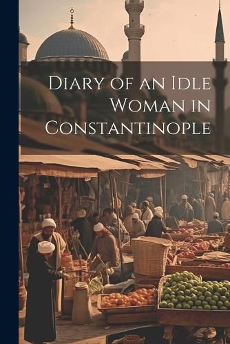 Cover image for Diary of an Idle Woman in Constantinople