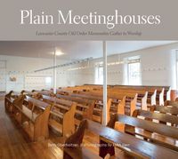 Cover image for Plain Meetinghouses: Lancaster County Old Order Mennonites Gather to Worship