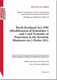 Cover image for Draft Scotland Act 1998 (Modification of Schedules 4 and 5 and Transfer of Functions to the Scottish Ministers etc.) Order 2015: 9th report of session 2014-15