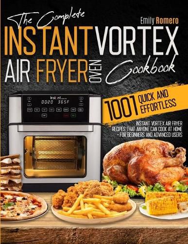Cover image for Instant Vortex Air Fryer Oven Cookbook 1001: Quick and Effortless Instant Vortex Air Fryer Recipes that Anyone Can Cook at Home