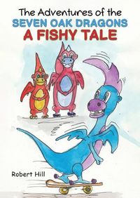 Cover image for The Adventures of the Seven Oak Dragons: A Fishy Tale