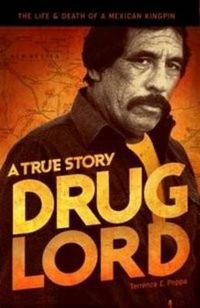 Cover image for Drug Lord: A True Story: The Life and Death of a Mexican Kingpin