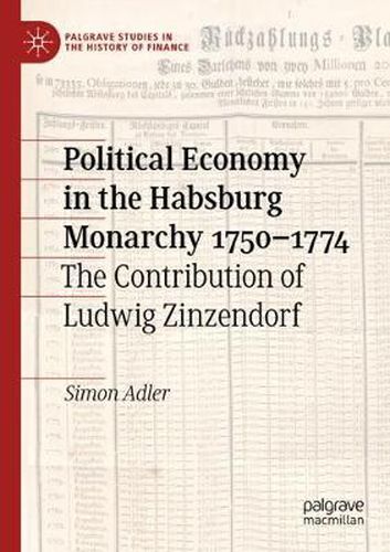 Cover image for Political Economy in the Habsburg Monarchy 1750-1774: The Contribution of Ludwig Zinzendorf