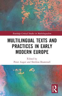 Cover image for Multilingual Texts and Practices in Early Modern Europe