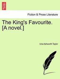 Cover image for The King's Favourite. [A Novel.]