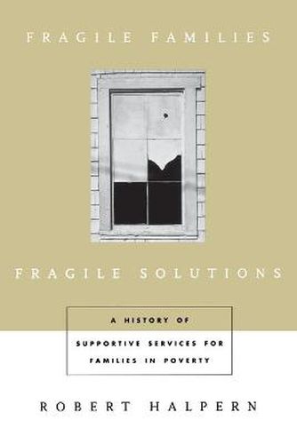 Cover image for Fragile Families, Fragile Solutions: A History of Supportive Services for Families in Poverty