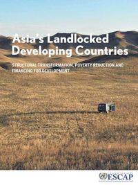 Cover image for Asia's landlocked developing countries: structural transformation, poverty reduction and financing for development