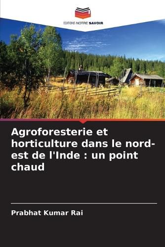 Cover image for Agroforesterie et horticulture dans le nord-est de l'Inde