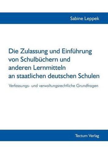 Cover image for Die Zulassung und Einfuhrung von Schulbuchern und anderen Lernmitteln an staatlichen deutschen Schulen