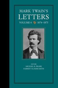 Cover image for Mark Twain's Letters, Volume 6: 1874-1875