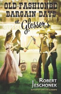 Cover image for Old-Fashioned Bargain Days at Glosser's: A Johnstown Tale