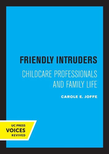 Cover image for Friendly Intruders: Childcare Professionals and Family Life