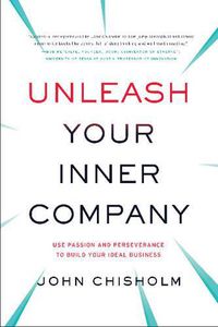 Cover image for Unleash Your Inner Company: Use Passion and Perseverance to Build Your Ideal Business