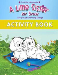 Cover image for A Little Sister for Brady: A Companion to the Picture Book with Coloring, Activities, Mazes, Word Search & More!