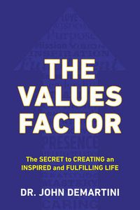 Cover image for Values Factor: The Secret to Creating an Inspired and Fulfilling Life