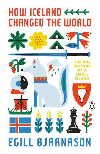 Cover image for How Iceland Changed The World: The Big History of a Small Island