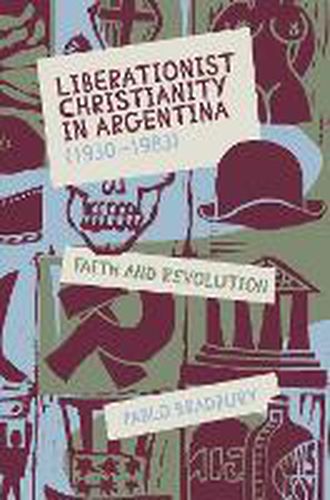 Cover image for Liberationist Christianity in Argentina (1930-1983): Faith and Revolution