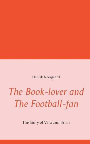 Cover image for The Book-lover and The Football-fan: The Story of Vera and Brian