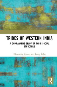 Cover image for Tribes of Western India: A Comparative Study of Their Social Structure