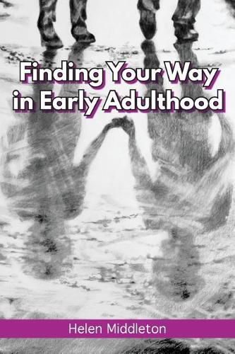 Cover image for Finding Your Way in Early Adulthood: Working Out What You Want & Choosing How to 'Be