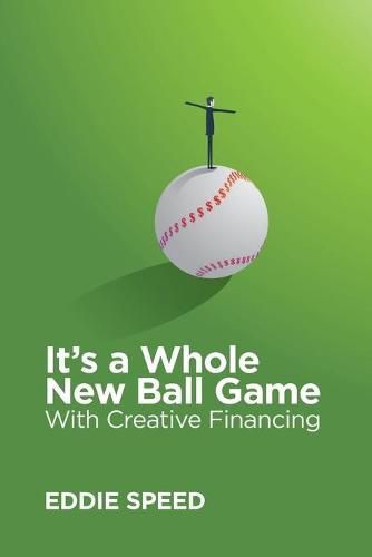 Cover image for It's a Whole New Ball Game With Creative Financing