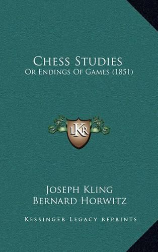 Cover image for Chess Studies: Or Endings of Games (1851)