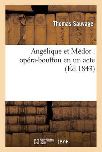 Angelique Et Medor: Opera-Bouffon En Un Acte