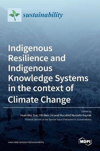 Indigenous Resilience and Indigenous Knowledge Systems in the context of Climate Change