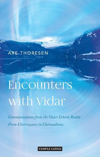 Cover image for Encounters with Vidar: Communications from the Outer Etheric Realm - From Clairvoyance to Clairaudience