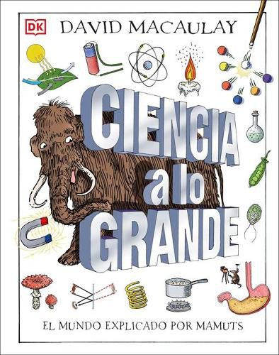 Cover image for Ciencia a lo grande: El mundo explicado por mamuts