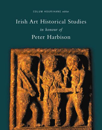 Irish Art Historical Studies in Honour of Peter Harbison