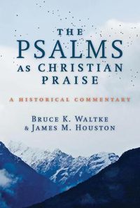 Cover image for The Psalms as Christian Praise: A Historical Commentary