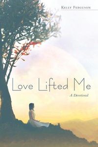 Cover image for Love Lifted Me: A Devotional